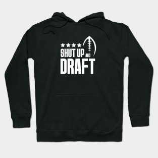 Fantasy Football Shut Up & Draft Hoodie